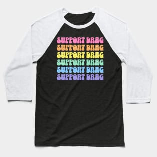 Support Drag Shows LGBTQ Pride Retro Rainbow Baseball T-Shirt